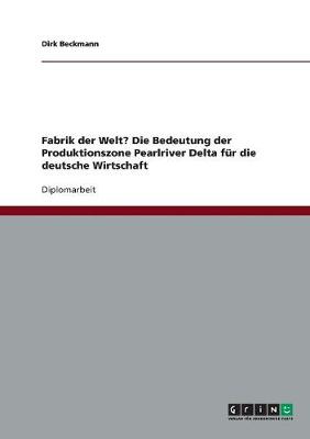 Fabrik Der Welt? Die Bedeutung Der Produktionszone Pearlriver Delta F r Die Deutsche Wirtschaft