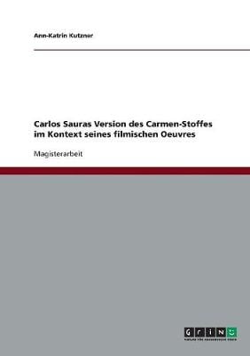 Carlos Sauras Version Des Carmen-Stoffes Im Kontext Seines Filmischen Oeuvres