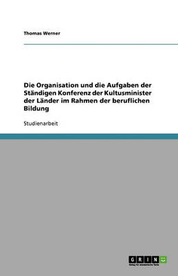 Die Organisation Und Die Aufgaben Der Standigen Konferenz Der Kultusminister Der Lander Im Rahmen Der Beruflichen Bildung