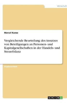 Vergleichende Beurteilung Des Ansatzes Von Beteiligungen an Personen- Und Kapitalgesellschaften in Der Handels- Und Steuerbilanz