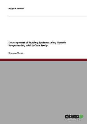 Development of Trading Systems Using Genetic Programming with a Case Study