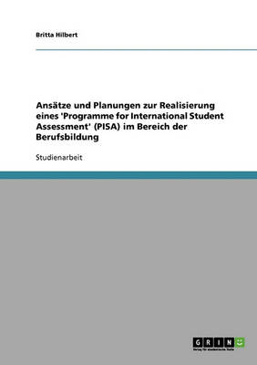 Ans tze Und Planungen Zur Realisierung Eines 'programme for International Student Assessment' (Pisa) Im Bereich Der Berufsbildung