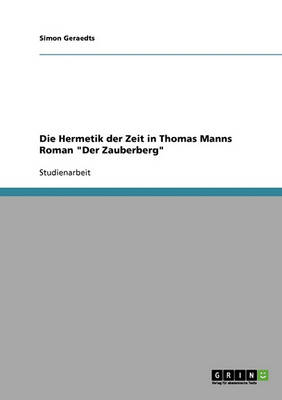 Die Hermetik Der Zeit in Thomas Manns Roman 'Der Zauberberg'