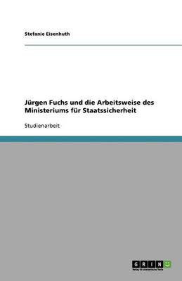 Jurgen Fuchs Und Die Arbeitsweise Des Ministeriums Fur Staatssicherheit
