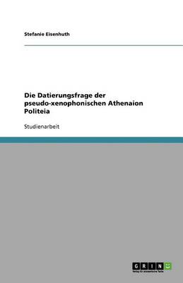 Die Datierungsfrage Der Pseudo-Xenophonischen Athenaion Politeia