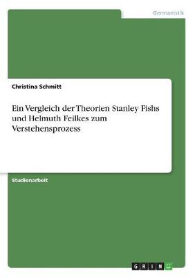 Ein Vergleich Der Theorien Stanley Fishs Und Helmuth Feilkes Zum Verstehensprozess