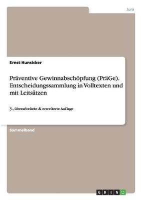 Praventive Gewinnabschopfung (Prage). Entscheidungssammlung in Volltexten, Mit Leitsatzen, Grundsatzlichen Aussagen/Feststellungen Und Thematischen Veroffentlichungshinweisen