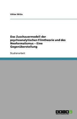 Das Zuschauermodell der psychoanalytischen Filmtheorie und des Neoformalismus