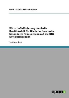 Wirtschaftsf rderung Durch Die Kreditanstalt F r Wiederaufbau Unter Besonderer Fokussierung Auf Die Kfw Mittelstandsbank