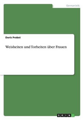 Weisheiten Und Torheiten Uber Frauen