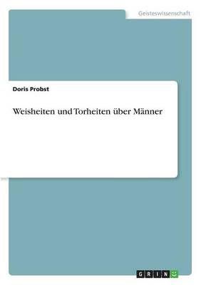 Weisheiten Und Torheiten ber M nner
