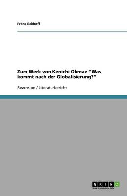 Zum Werk Von Kenichi Ohmae 'Was Kommt Nach Der Globalisierung?'