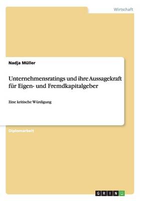 Unternehmensratings Und Ihre Aussagekraft Fur Eigen- Und Fremdkapitalgeber