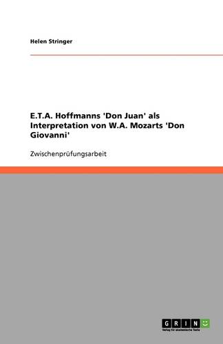 E.T.A. Hoffmanns 'don Juan' ALS Interpretation Von W.A. Mozarts 'don Giovanni'