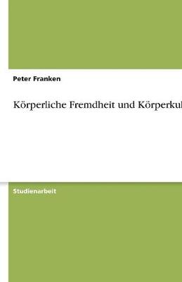 K rperliche Fremdheit Und K rperkult