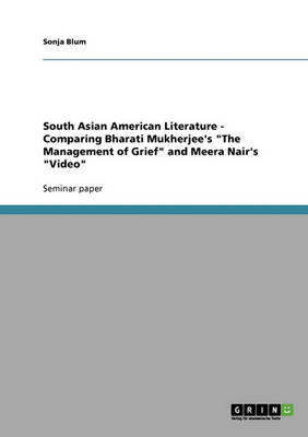 South Asian American Literature - Comparing Bharati Mukherjee's the Management of Grief and Meera Nair's Video