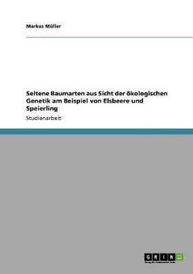Seltene Baumarten Aus Sicht Der oeKologischen Genetik Am Beispiel Von Elsbeere Und Speierling