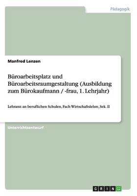 B roarbeitsplatz Und B roarbeitsraumgestaltung (Ausbildung Zum B rokaufmann / -Frau, 1. Lehrjahr)