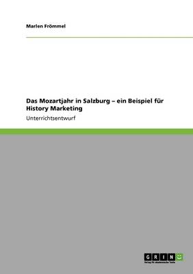 Das Mozartjahr in Salzburg - Ein Beispiel Fur History Marketing