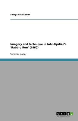 Imagery and Technique in John Updike's 'rabbit, Run' (1960)