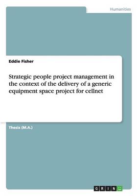 Strategic People Project Management in the Context of the Delivery of a Generic Equipment Space Project for Cellnet