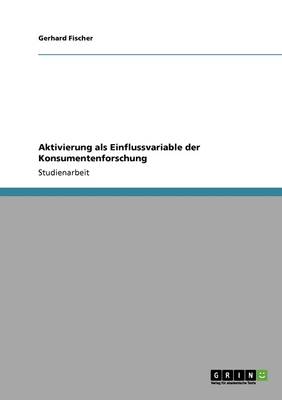 Aktivierung ALS Einflussvariable Der Konsumentenforschung