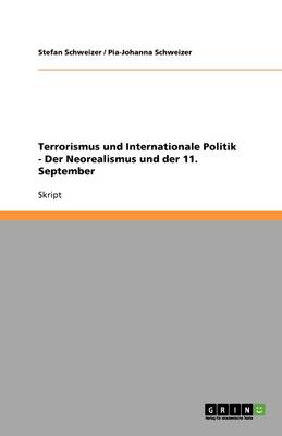 Terrorismus Und Internationale Politik - Der Neorealismus Und Der 11. September