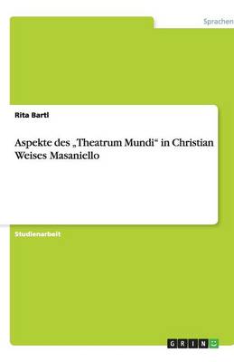 Aspekte Des "Theatrum Mundi" in Christian Weises Masaniello