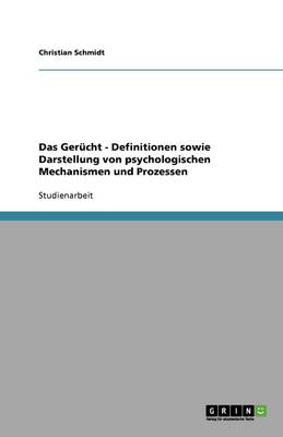 Das Gerucht - Definitionen Sowie Darstellung Von Psychologischen Mechanismen Und Prozessen