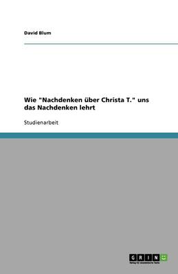 Wie "Nachdenken Uber Christa T." Uns Das Nachdenken Lehrt