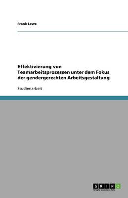 Effektivierung Von Teamarbeitsprozessen Unter Dem Fokus Der Gendergerechten Arbeitsgestaltung