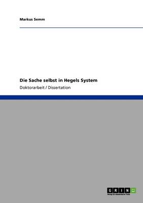Die Sache Selbst in Hegels System