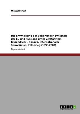 Die Entwicklung Der Beziehungen Zwischen Der Eu Und Russland Unter Verst rktem Krisendruck - Kosovo, Internationaler Terrorismus, Irak-Krieg (1999-2003)