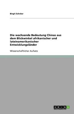 Die Wachsende Bedeutung Chinas Aus Dem Blickwinkel Afrikanischer Und Lateinamerikanischer Entwicklungsl nder