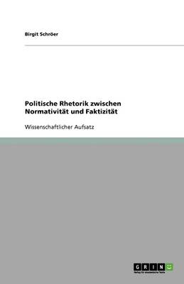 Politische Rhetorik Zwischen Normativitat Und Faktizitat