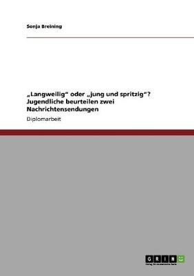 "langweilig Oder "jung Und Spritzig? Jugendliche Beurteilen Zwei Nachrichtensendungen