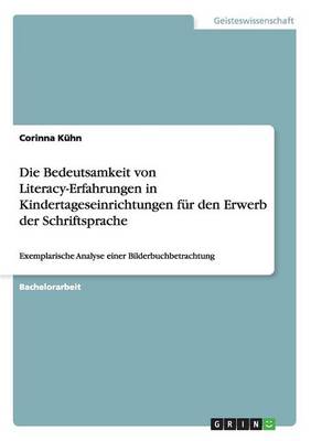 Die Bedeutsamkeit Von Literacy-Erfahrungen in Kindertageseinrichtungen F r Den Erwerb Der Schriftsprache