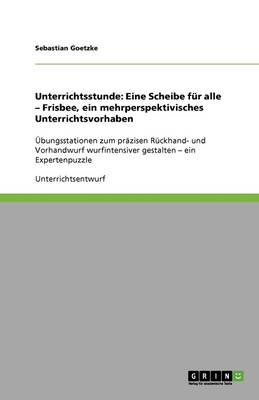 Eine Scheibe fur alle. Frisbee, ein mehrperspektivisches Unterrichtsvorhaben