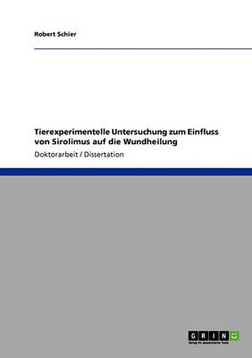 Tierexperimentelle Untersuchung Zum Einfluss Von Sirolimus Auf Die Wundheilung