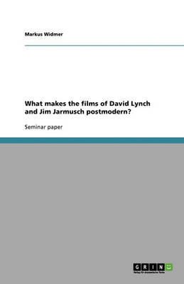 What Makes the Films of David Lynch and Jim Jarmusch Postmodern?