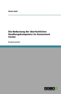 Die Bedeutung Der berfachlichen Handlungskompetenz Im Assessment Center