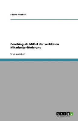 Coaching ALS Mittel Der Vertikalen Mitarbeiterfoerderung
