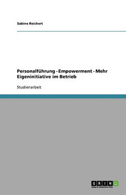 Personalfuhrung - Empowerment - Mehr Eigeninitiative Im Betrieb