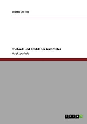 Rhetorik Und Politik Bei Aristoteles