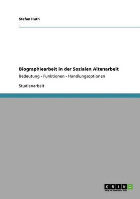 Biographiearbeit in Der Sozialen Altenarbeit