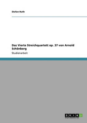 Das Vierte Streichquartett Op. 37 Von Arnold Sch nberg