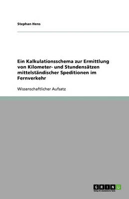 Ein Kalkulationsschema Zur Ermittlung Von Kilometer- Und Stundensatzen Mittelstandischer Speditionen Im Fernverkehr