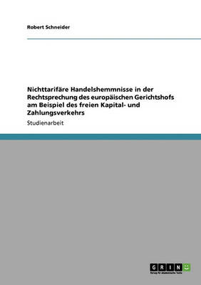 Nichttarifare Handelshemmnisse in Der Rechtsprechung Des Europaischen Gerichtshofs Am Beispiel Des Freien Kapital- Und Zahlungsverkehrs