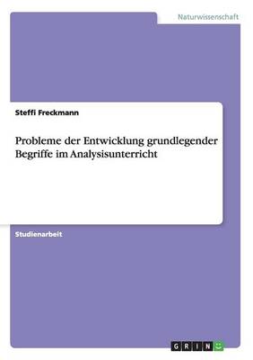 Probleme Der Entwicklung Grundlegender Begriffe Im Analysisunterricht