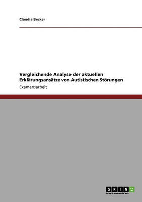 Autistische St rungen. Vergleichende Analyse Der Aktuellen Erkl rungsans tze